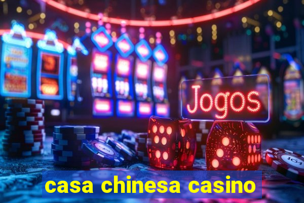 casa chinesa casino